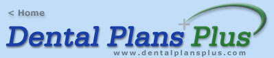 Dental plans - Back to the DentalPlansPlus.com Home Pag